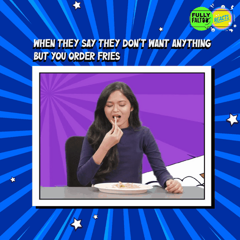 Reaction meme: when they say they don't want anything, then you order fries.