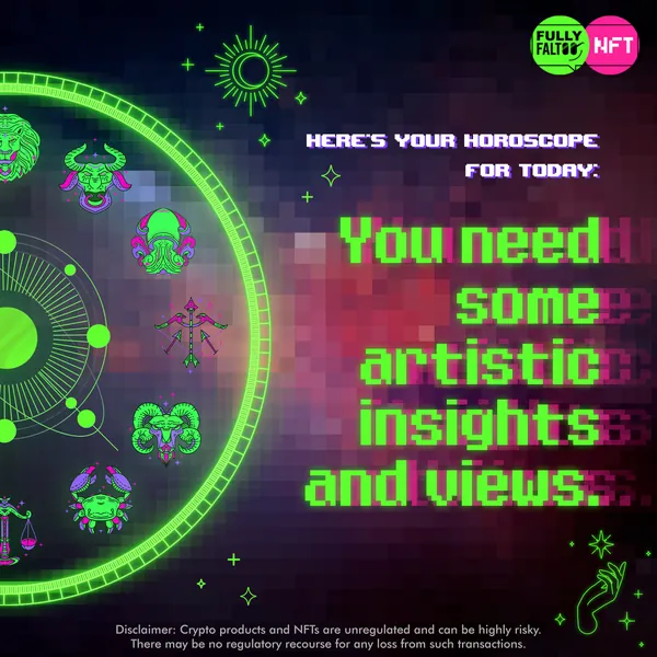 Today's horoscope: 'You need some artistic insights and views.'