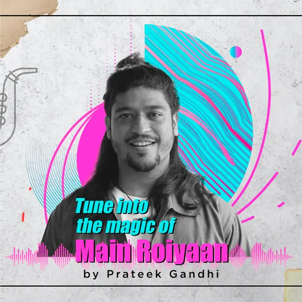Main Roiyaan grid, part two: 'Tune into the magic' with Prateek Gandhi.